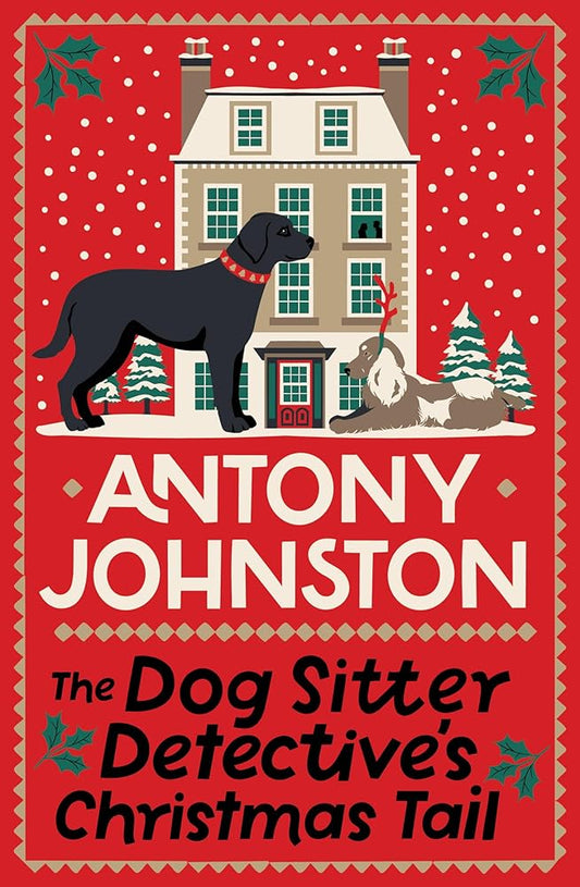 The Dog Sitter Detective's Christmas Tail: The canine cosy crime series cover image