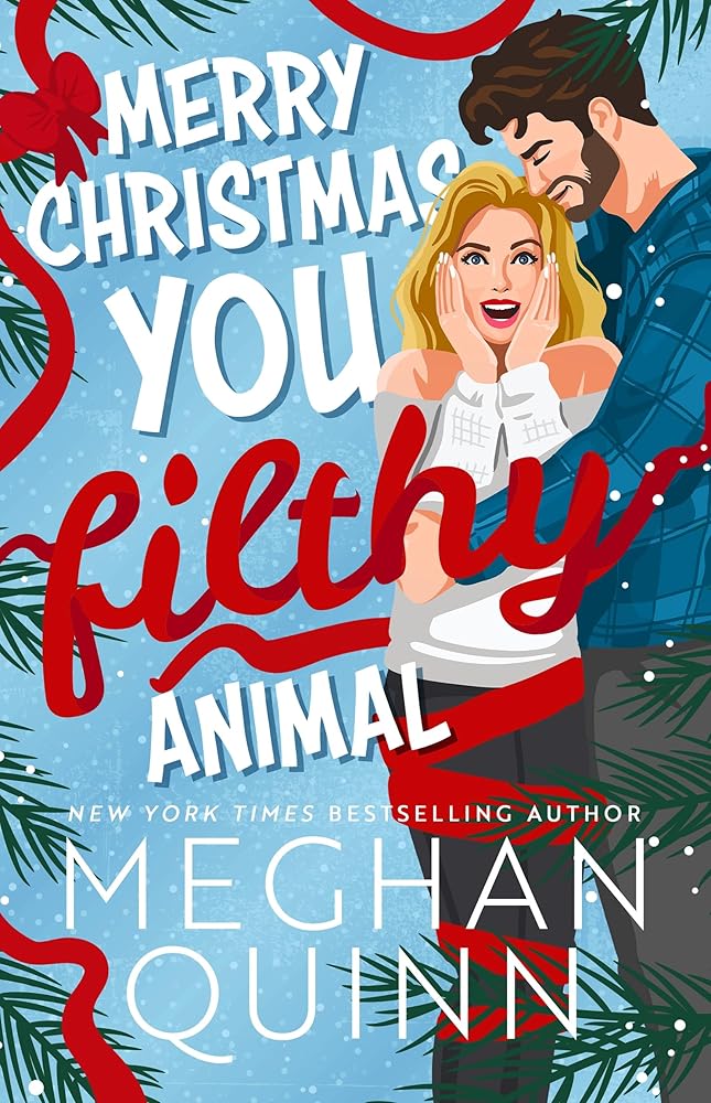 Merry Christmas, You Filthy Animal: the brand new steamy, hilarious small-town festival comedy from the bestselling author cover image